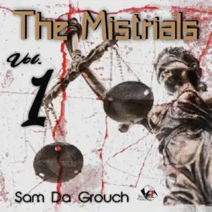 Sam Da Grouch - The Mistrials, Vol. 1 | Featured Artist on Prhymal Rage